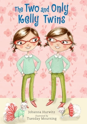 The Two and Only Kelly Twins by Hurwitz, Johanna
