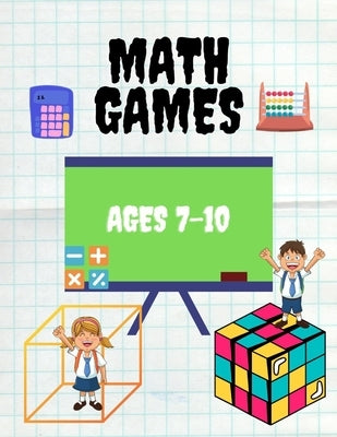 Math Games Ages 7-10: Mathematics Activity Book, Secret trail, Subtraction, Addition, Fact Families, Divide, Count The Cubes And More! (with by Robert, Dani