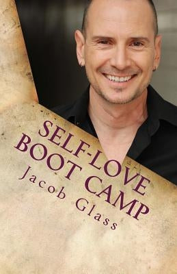 Self-Love Boot Camp: Letters to a young mystic by Glass, Jacob