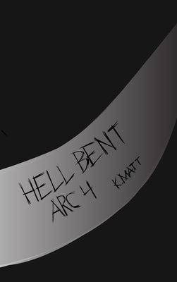Hell Bent Arc 4 by Matt, K.