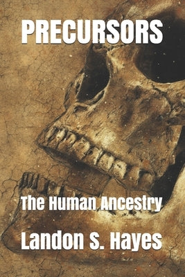 Precursors: The Human Ancestry by Hayes, Landon S.