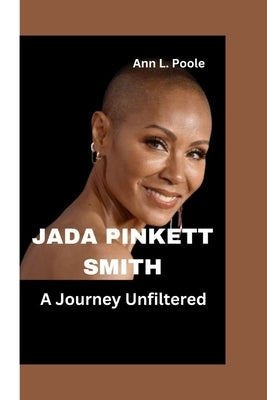 Jada Pinkett Smith: A Journey Unfiltered by L. Poole, Ann