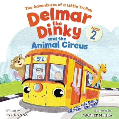 Delmar the Dinky - The Adventures of a Little Trolley: An Inspiring Children's Picture Book and Historical Adventure for Kids Who Love Trains by Danna, Pat