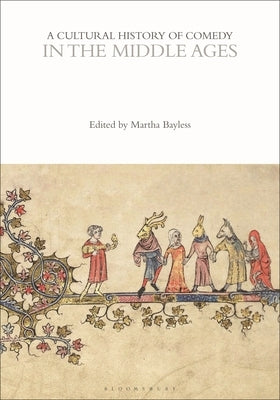A Cultural History of Comedy in the Middle Ages by Bayless, Martha