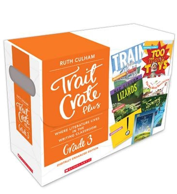 Trait Crate Plus, Grade 3: Where Literature Lives in the Writing Classroom by Culham, Ruth