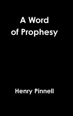 A Word of Prophesy by Pinnell, Henry
