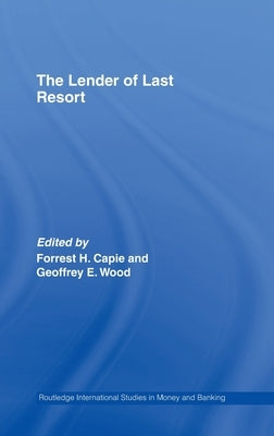 The Lender of Last Resort by Capie, Forrest