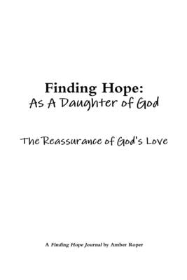 Finding Hope As A Daughter of God: Reassurance of God's Love by Roper, Amber