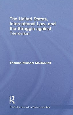The United States, International Law, and the Struggle Against Terrorism by McDonnell, Thomas