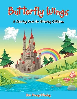 Butterfly Wings: A Coloring Book for Grieving Children by Stemley, Penny