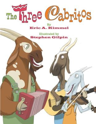 The Three Cabritos by Kimmel, Eric A.