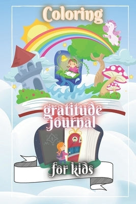 Coloring gratitude journal for kids: 100 Pages for kids to: write in/ draw/ color . Unique and different cute fun elements on each page to color in.Ta by Everhart, Triss