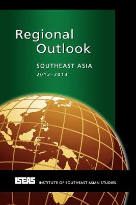 Regional Outlook: Southeast Asia 2012-2013 by Montesano, Michael J.