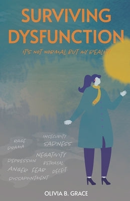 Surviving Dysfunction: It's Not Normal But My Reality by Grace, Olivia B.