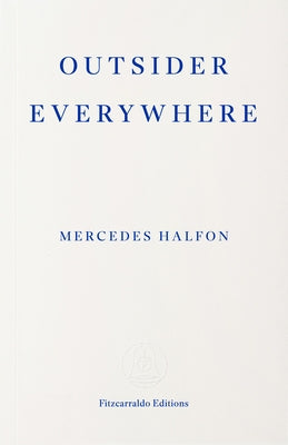 Outsider Everywhere: Witold Gombrowicz in Argentina by Halfon, Mercedes