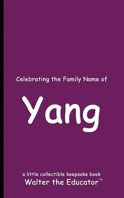 Celebrating the Family Name of Yang by Walter the Educator