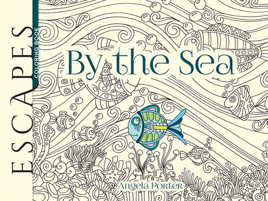 Escapes by the Sea Coloring Book by Porter, Angela