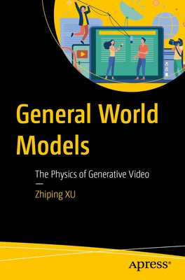 General World Models: The Physics of Generative Video by Xu, Zhiping