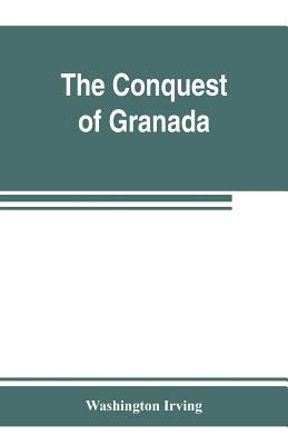 The conquest of Granada by Irving, Washington