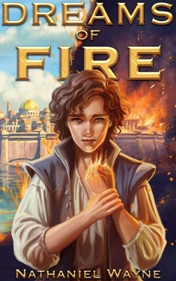 Dreams of Fire by Wayne, Nathaniel