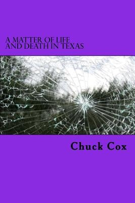 A Matter of Life and Death in Texas by Cox, Chuck