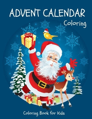 Advent Calendar Coloring - Coloring Book for Kids: 24 Christmas Coloring Pages to Countdown to Christmas for Boys and Girls ages 3-8 by Sutton, Sarah D.