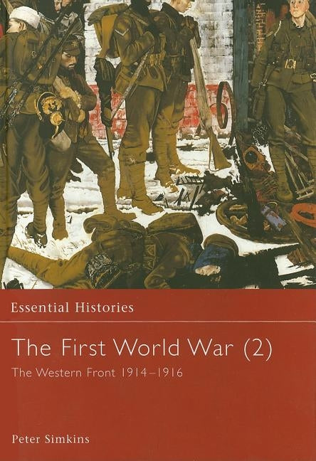 The First World War, Vol. 2: The Western Front 1914-1916 by Simkins, Peter