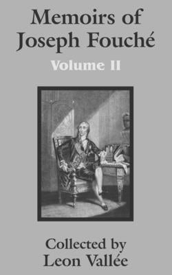 Memoirs of Joseph Fouché (Volume Two) by Vallie, Leon