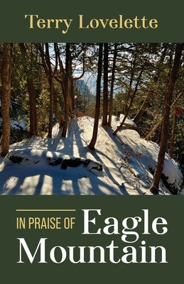 In Praise of Eagle Mountain by Lovelette, Terry