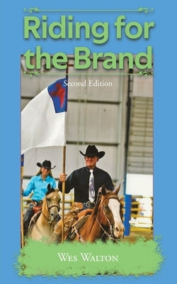 Riding for the Brand: Second Edition by Walton, Wes