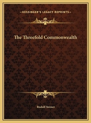 The Threefold Commonwealth by Steiner, Rudolf