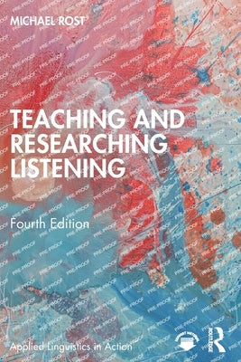 Teaching and Researching Listening by Rost, Michael