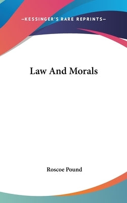 Law And Morals by Pound, Roscoe