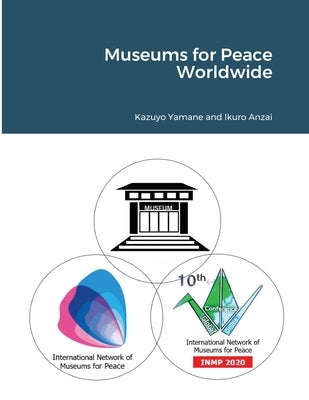 Museums for Peace Worldwide by Yamane, Kazuyo