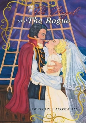 The Angel and the Rogue by Acosta Hays, Dorothy P.