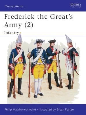 Frederick the Great's Army (2): Infantry by Haythornthwaite, Philip