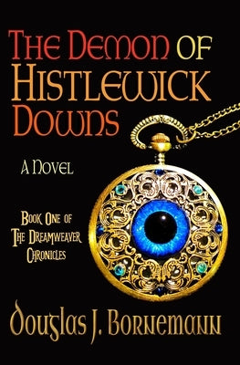 The Demon of Histlewick Downs by Bornemann, Douglas J.