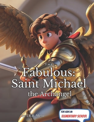 The Fabulous: Saint Michael the Archangel by Melo, Irb