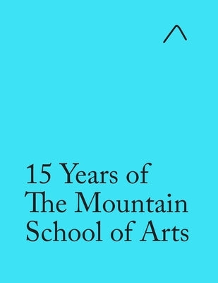 15 Years of The Mountain School of Arts (Special Edition): Light Blue Edition by Raudsepa, Ieva