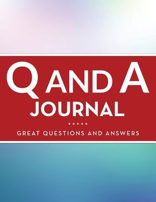 Q And A Journal (Great Questions And Answers) by Speedy Publishing LLC