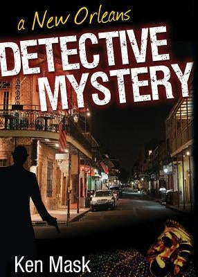 A New Orleans Detective Mystery by Mask, Ken