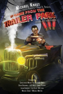 It Came From The Trailer Park: Volume 3 by Roberts, William Joseph