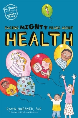 Facing Mighty Fears about Health by Huebner, Dawn
