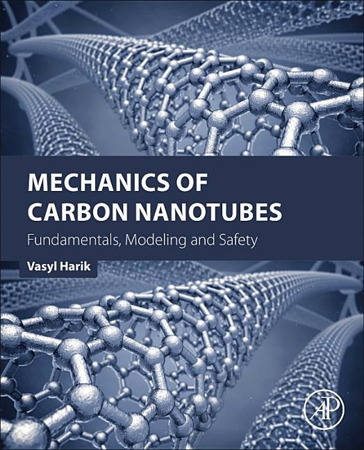 Mechanics of Carbon Nanotubes: Fundamentals, Modeling and Safety by Harik, Vasyl