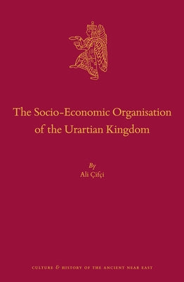 The Socio-Economic Organisation of the Urartian Kingdom by Çifçi, Ali
