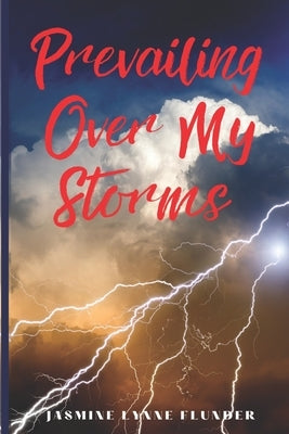 Prevailing Over My Storms by Williams, Latrice