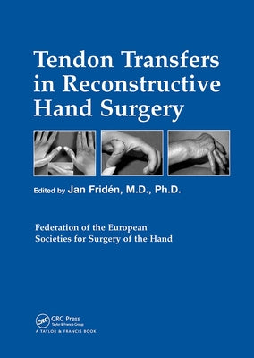 Tendon Transfers in Reconstructive Hand Surgery by Friden, Jan
