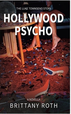 Hollywood Psycho The Luke Townsend Story by Roth, Brittany