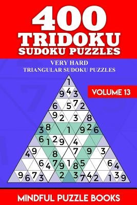 400 Tridoku Sudoku Puzzles: Very Hard Triangular Sudoku Puzzles by Mindful Puzzle Books