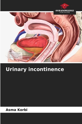 Urinary incontinence by Korbi, Asma